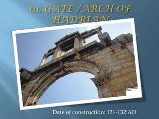 10. GATE /ARCH OF HADRIAN Date of construction: 131-132 AD 