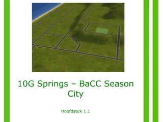 10G Springs – BaCC Season City Hoofdstuk 1.1 