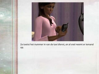 Ze toetst het nummer in van de taxi dienst, en al snel neemt er iemand op.