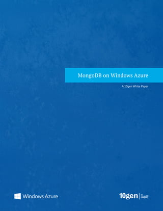 MongoDB on Windows Azure
               A 10gen White Paper
 