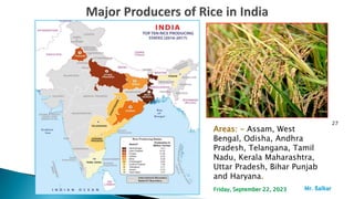 27
Areas: - Assam, West
Bengal, Odisha, Andhra
Pradesh, Telangana, Tamil
Nadu, Kerala Maharashtra,
Uttar Pradesh, Bihar Punjab
and Haryana.
Mr. ßalkar
Friday, September 22, 2023
 