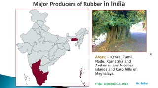 32
Areas: - Kerala, Tamil
Nadu, Karnataka and
Andaman and Nicobar
islands and Garo hills of
Meghalaya.
Mr. ßalkar
Friday, September 22, 2023
 