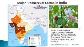 33
Areas: - Maharashtra,
Gujarat, Madhya Pradesh
Karnataka, Andhra Pradesh,
Telangana, Tamil Nadu,
Punjab, Haryana and Uttar
Pradesh.
Mr. ßalkar
Friday, September 22, 2023
 