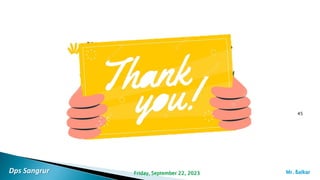 45
Dps Sangrur Friday, September 22, 2023 Mr. ßalkar
 