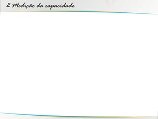 2 Medição da capacidade
 