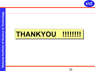 National Institute of Science & Technology 20 
TTHHAANNKKYYOOUU !!!!!!!!!!!!!!!! 
