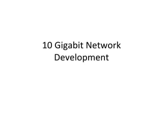 10 Gigabit Network Development 