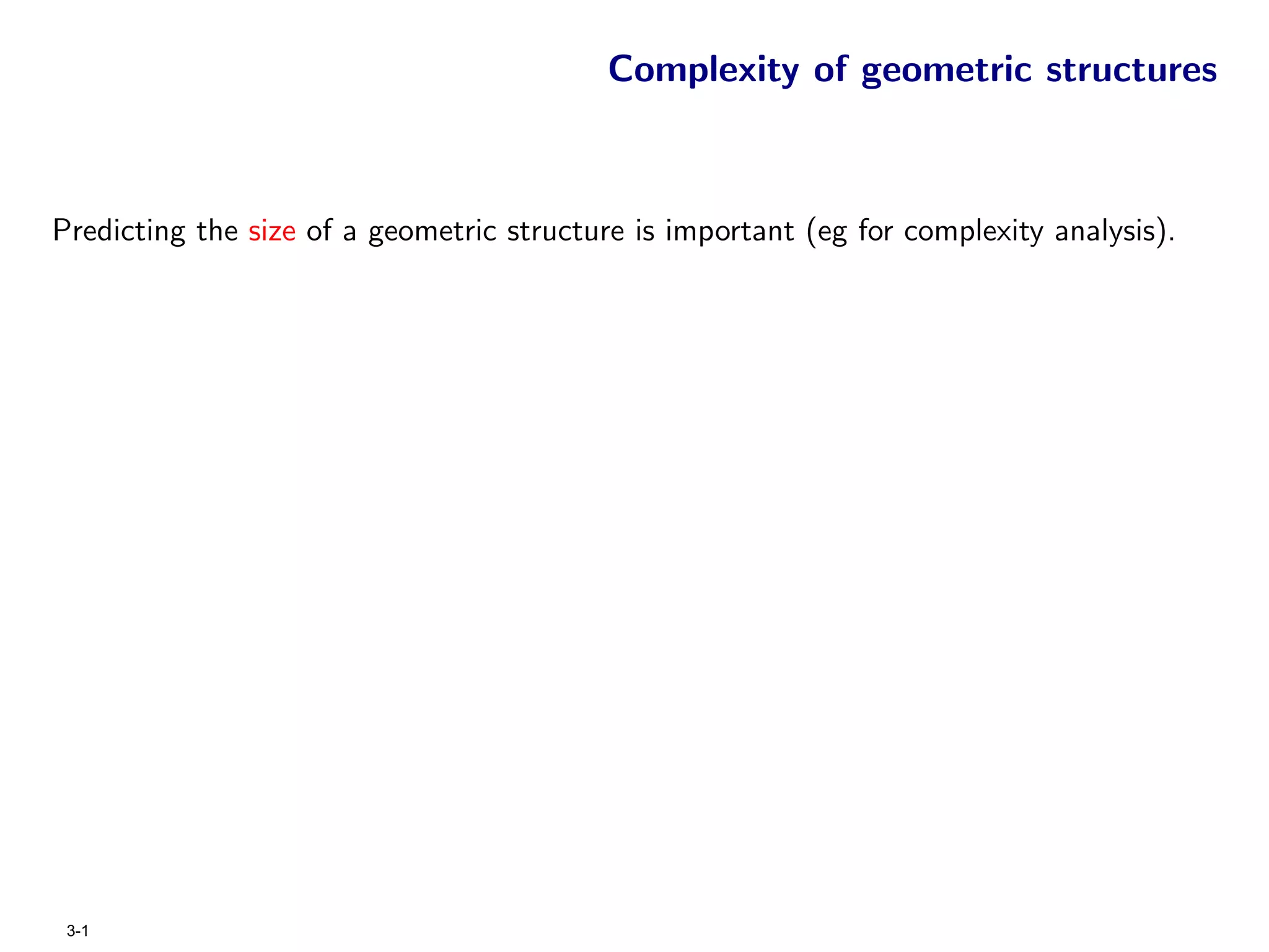 Complexity of geometric structures



Predicting the size of a geometric structure is important (eg for complexity analysis).




 3-1
 