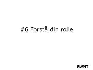 #6 Forstå din rolle
 