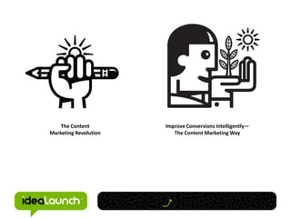 The ContentMarketing RevolutionImprove Conversions Intelligently—The Content Marketing Way