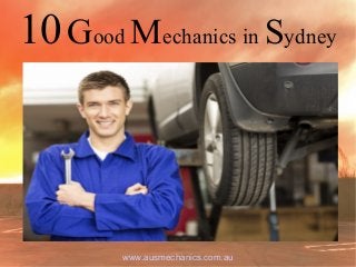 10Good Mechanics in Sydney
www.ausmechanics.com.au
 