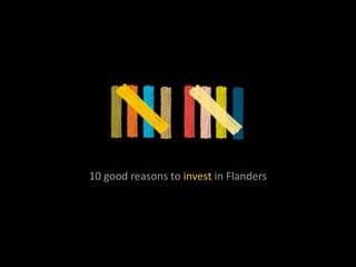 10 goodreasons to investin Flanders 