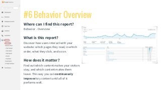 #6 Behavior Overview
Where can I find this report?
Behavior - Overview
What is this report?
Discover how users interact wi...