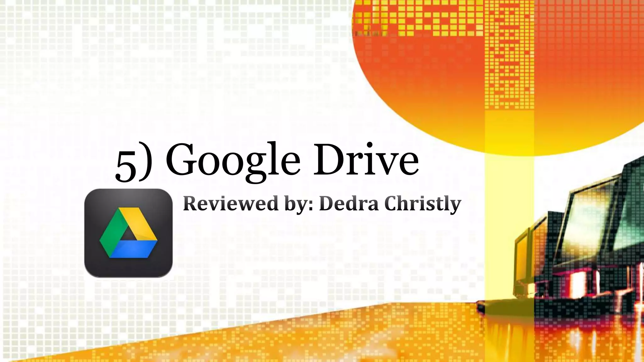 5) Google Drive 
 