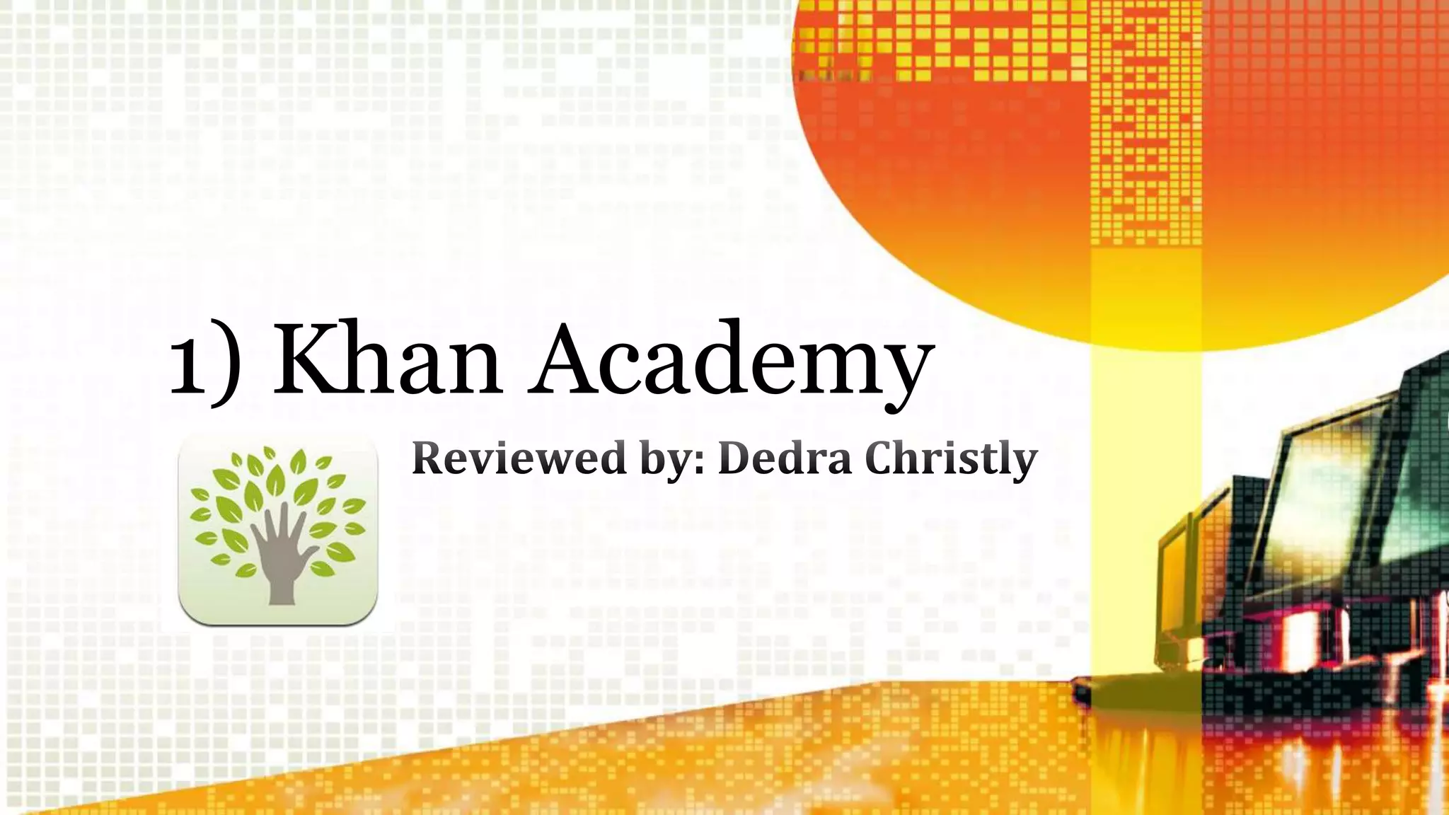 1) Khan Academy 
 