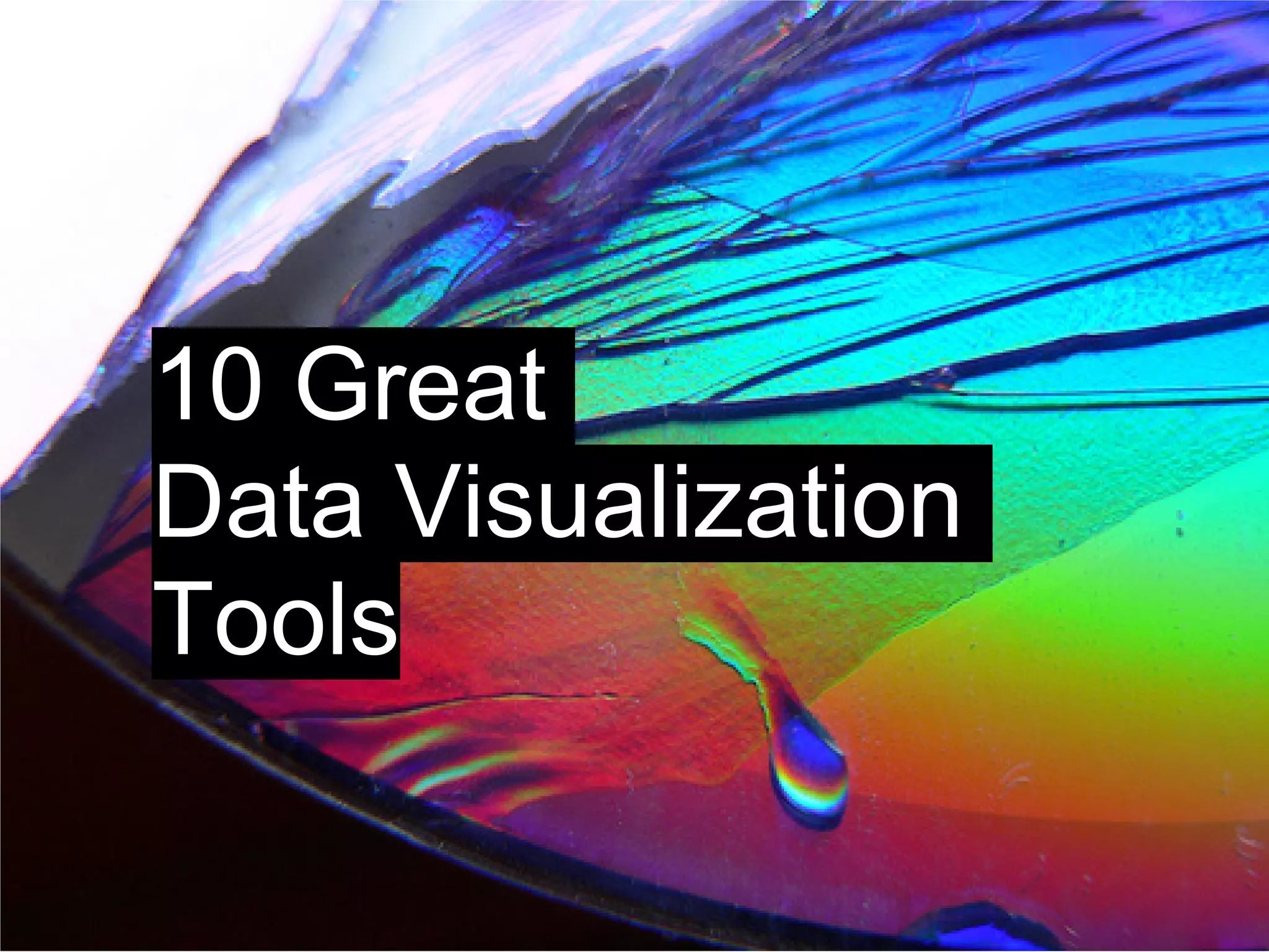 10 Great
Data Visualization
Tools