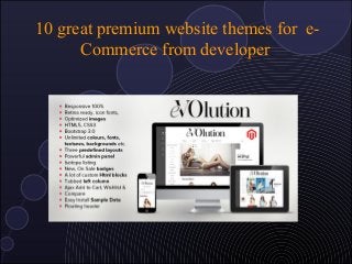 10 great premium website themes for e- 
Commerce from developer 
 
