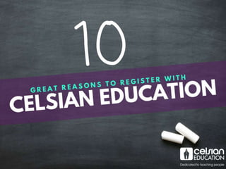 10 Great Reasons to Register with Celsian Education