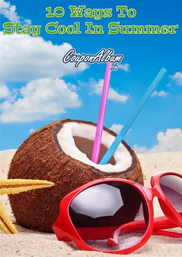 10 Great Ways to Stay Cool in Summer!