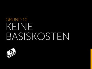 GRUND 10
KEINE
BASISKOSTEN
 