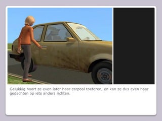 Gelukkig hoort ze even later haar carpool toeteren, en kan ze dus even haar gedachten op iets anders richten.