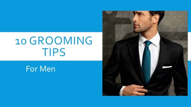 grooming tips 10 grooming tips grooming tips 10 grooming tips