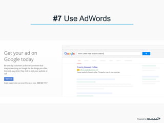#7 Use AdWords
Powered by
 