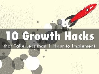 Ten Growth Hacks that Take Less than One Hour to Implement
