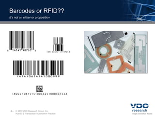 Barcodes or RFID??4–	 2010 VDC Research Group, Inc.AutoID & Transaction Automation PracticeIt’s not an either or proposition
