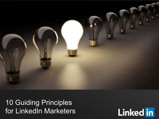 10 Guiding Principles
for LinkedIn Marketers

 