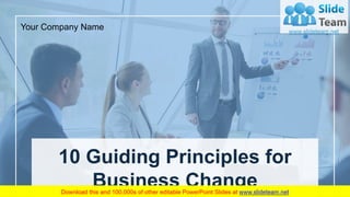 10 Guiding Principles for
Business Change
Your Company Name
 