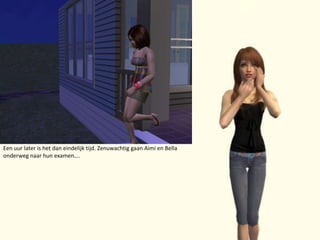 Een uur later is het dan eindelijk tijd. Zenuwachtig gaan Aimi en Bella onderweg naar hun examen….
