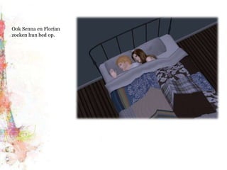 Ook Senna en Florian zoeken hun bed op.