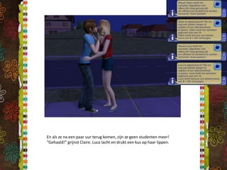 En als ze na een paar uur terug komen, zijn ze geen studenten meer! “Gehaald!” grijnst Claire. Luca lacht en drukt een kus op haar lippen.