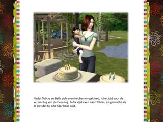 Nadat Tobias en Bella zich even hebben omgekleed, is het tijd voor de verjaardag van de tweeling. Bella kijkt even naar Tobias, en glimlacht als ze ziet dat hij ook naar haar kijkt.