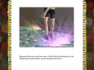 Nog even denkt ze na over haar wens, en dan blaast ze de kaarsjes uit. Ze wiebelt even op haar benen, en dan springt ze de lucht in…