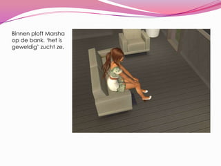 Binnenploft Marsha op de bank. ‘het is geweldig’ zuchtze.