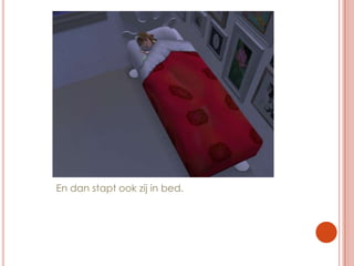 En dan stapt ook zij in bed.