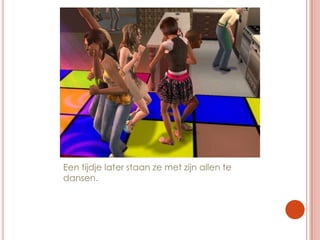 Een tijdje later staan ze met zijn allen te dansen.