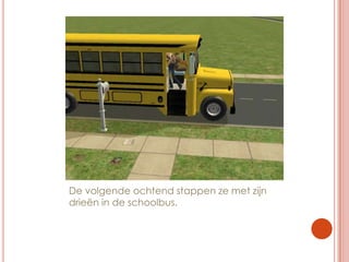 De volgende ochtend stappen ze met zijn drieën in de schoolbus.