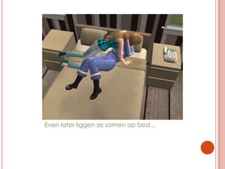 Even later liggen ze samen op bed…