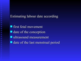 Estimating labour date according first fetal movement date of the conception ultrasound measurement date of the last menstrual period 