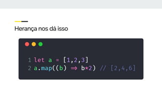 Herança nos dá isso
 