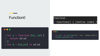 Function()
 