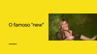 O famoso “new”
 
