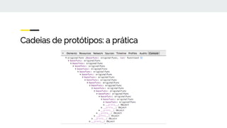 Cadeias de protótipos: a prática
 