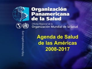 Agenda de Salud
de las Américas
   2008-2017

          1
 
