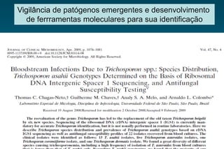 Vigilânciade patógenosemergentese desenvolvimento 
de ferrramentasmolecularesparasuaidentificação  