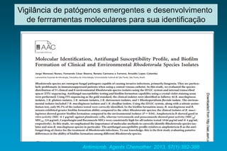 Antimicrob. Agents Chemother. 2013, 57(1):382-388 
Vigilânciade patógenosemergentese desenvolvimento 
de ferrramentasmolecularesparasuaidentificação  