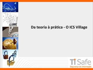 Da teoria à prática - O ICS Village
 